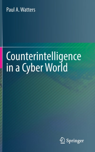 Bilde av Counterintelligence In A Cyber World Av Paul A. Watters