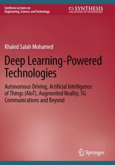 Deep Learning-Powered Technologies - Autonomous Driving, Artificial Intelligence of Things (AIoT), Augmented Reality, 5G Communications a