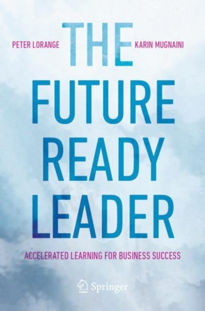 The Future-Ready Leader - Accelerated Learning for Business Success