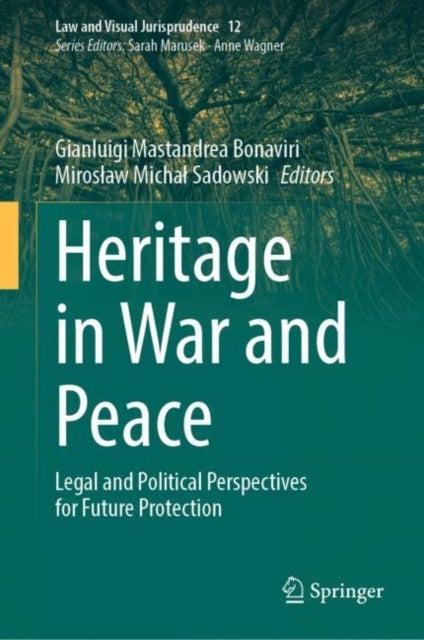 Heritage in War and Peace - Legal and Political Perspectives for Future Protection
