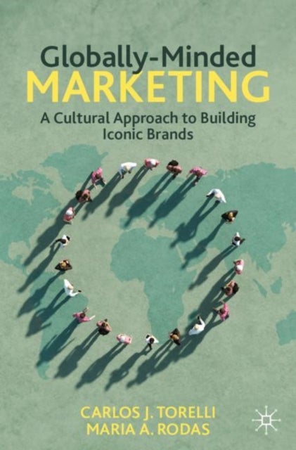 Globally-Minded Marketing - A Cultural Approach to Building Iconic Brands