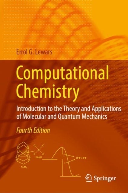 Computational Chemistry - Introduction to the Theory and Applications of Molecular and Quantum Mechanics