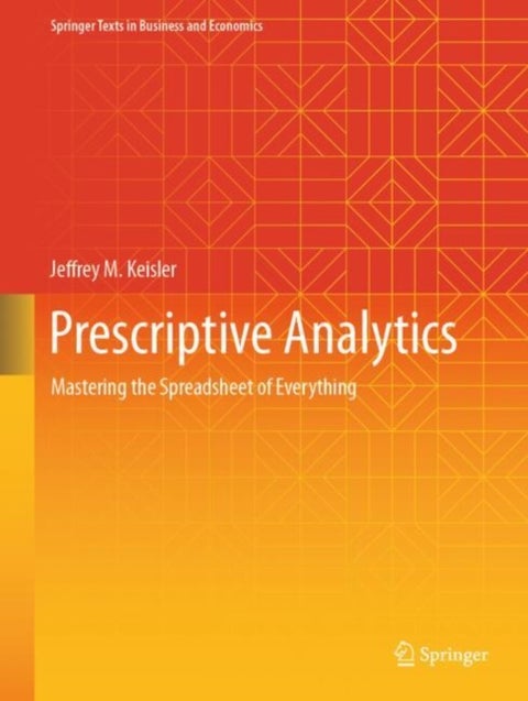 Prescriptive Analytics - Mastering the Spreadsheet of Everything