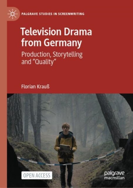 Television Drama from Germany - Production, Storytelling and "Quality"