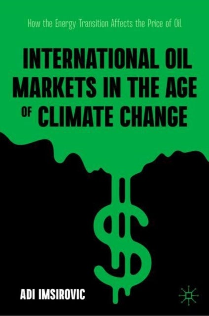 International Oil Markets in the Age of Climate Change - How the Energy Transition Affects the Price of Oil