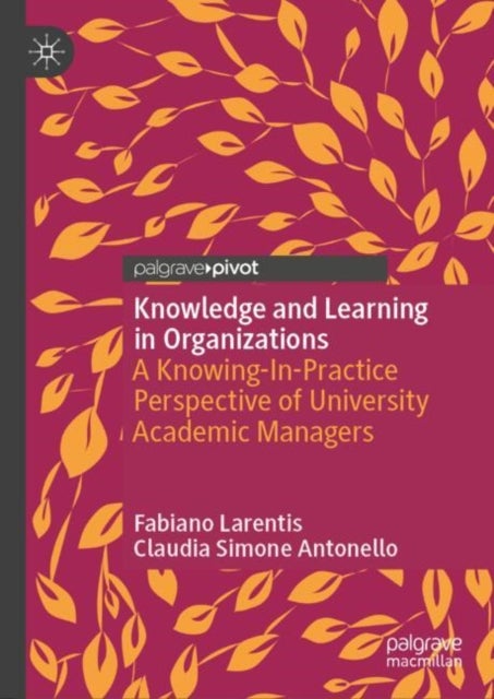 Knowledge and Learning in Organizations - A Knowing-In-Practice Perspective of University Academic Managers