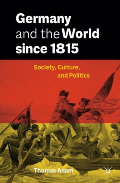 Germany and the World since 1815 - Society, Culture, and Politics