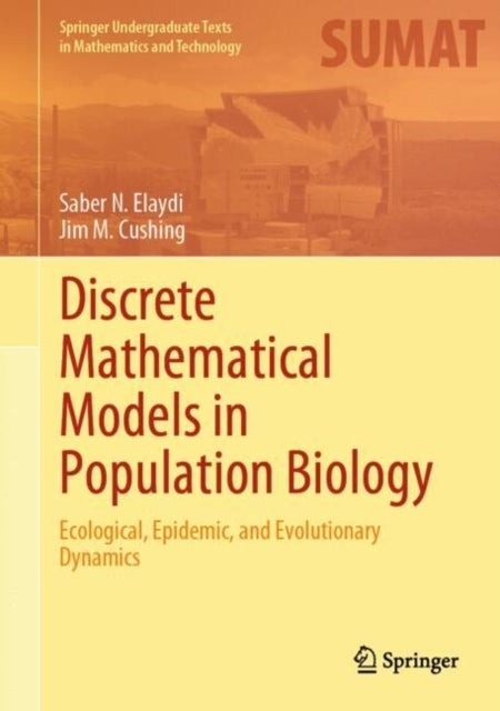 Discrete Mathematical Models in Population Biology - Ecological, Epidemic, and Evolutionary Dynamics