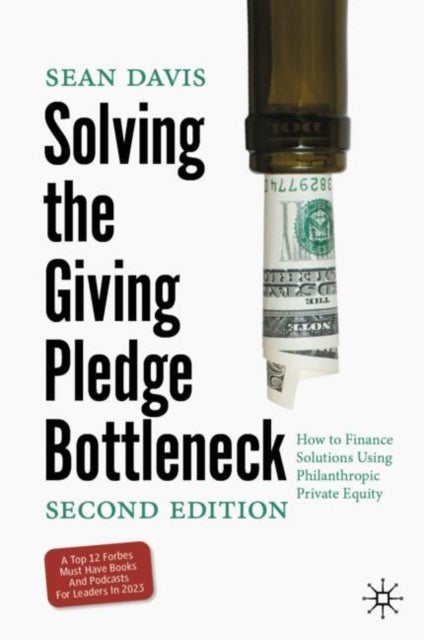 Solving the Giving Pledge Bottleneck - How to Finance Solutions Using Philanthropic Private Equity