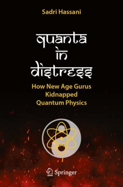 Quanta in Distress - How New Age Gurus Kidnapped Quantum Physics
