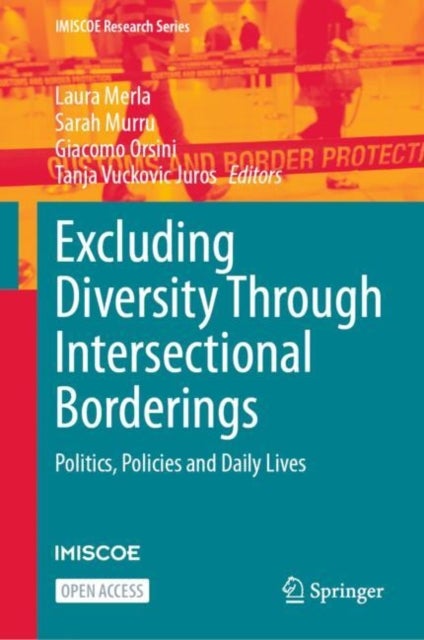 Excluding Diversity Through Intersectional Borderings - Politics, Policies and Daily Lives