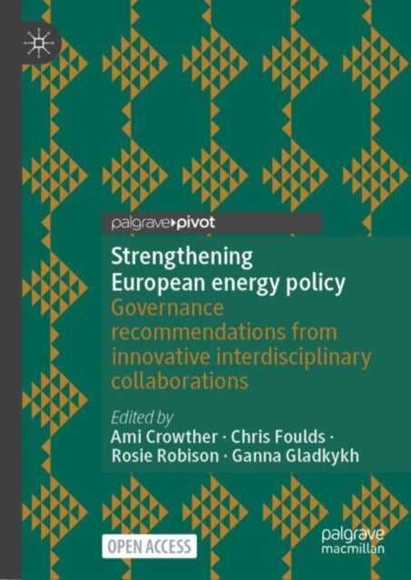Strengthening European Energy Policy - Governance Recommendations From Innovative Interdisciplinary Collaborations