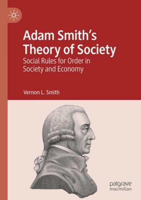 Adam Smith¿s Theory of Society - Social Rules for Order in Society and Economy