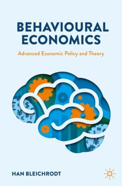 Behavioural Economics - Advanced Economic Policy and Theory