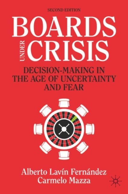 Boards Under Crisis - Decision-Making in the Age of Uncertainty and Fear