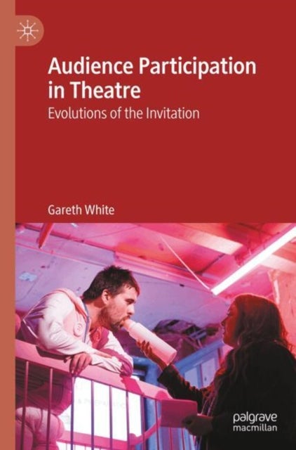 Audience Participation in Theatre - Evolutions of the Invitation
