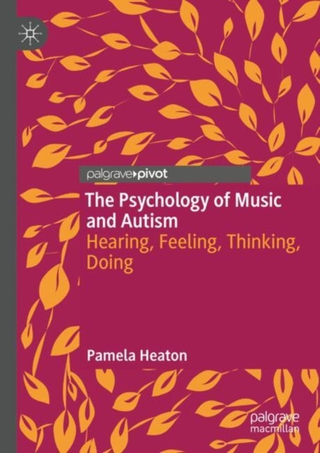 The Psychology of Music and Autism - Hearing, Feeling, Thinking, Doing