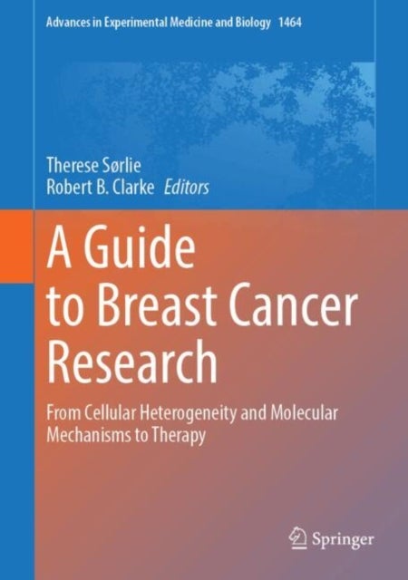 A Guide to Breast Cancer Research - From Cellular Heterogeneity and Molecular Mechanisms to Therapy