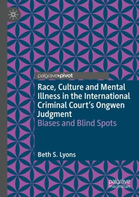 Race, Culture and Mental Illness in the International Criminal Court¿s Ongwen Judgment: Biases and B