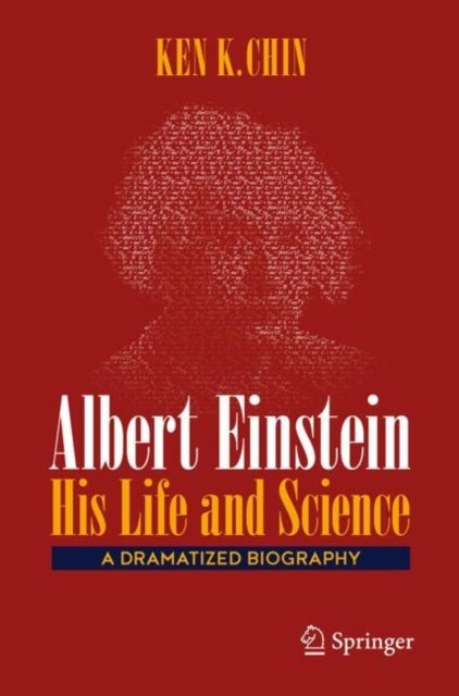Albert Einstein ¿ His Life and Science - A Dramatized Biography