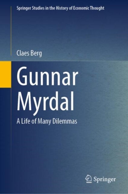 Gunnar Myrdal - A Life of Many Dilemmas