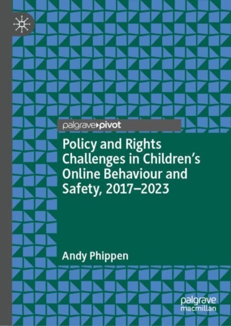 Policy and Rights Challenges in Children¿s Online Behaviour and Safety, 2017¿2023