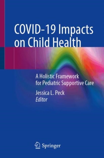 COVID-19 Impacts on Child Health - A Holistic Framework for Pediatric Supportive Care