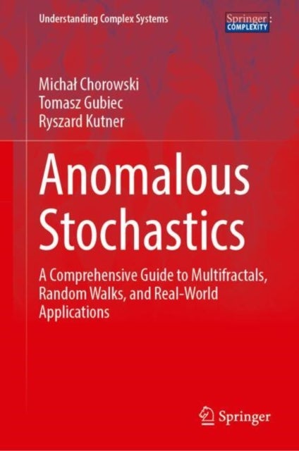 Anomalous Stochastics - A Comprehensive Guide to Multifractals, Random Walks, and Real-World Applications