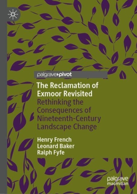 The Reclamation of Exmoor Revisited - Rethinking the Consequences of Nineteenth-Century Landscape Change