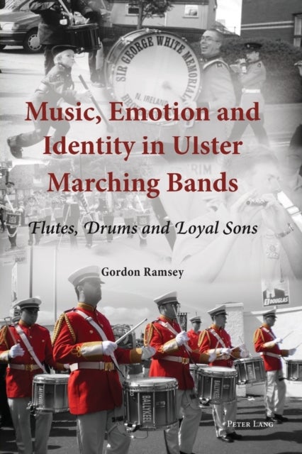 Music, Emotion and Identity in Ulster Marching Bands - Flutes, Drums and Loyal Sons