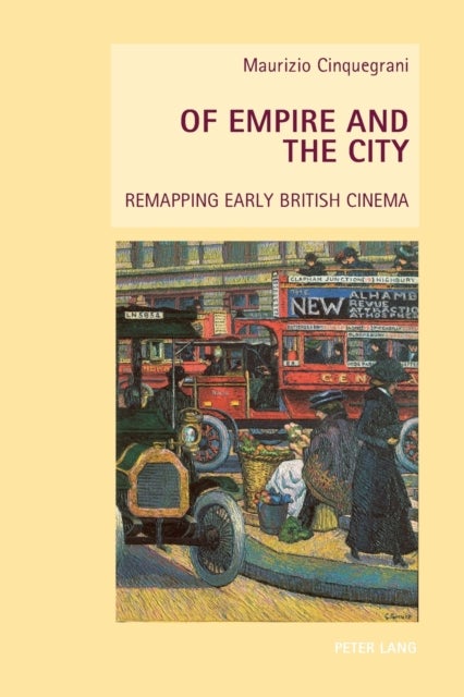 Of Empire and the City - Remapping Early British Cinema