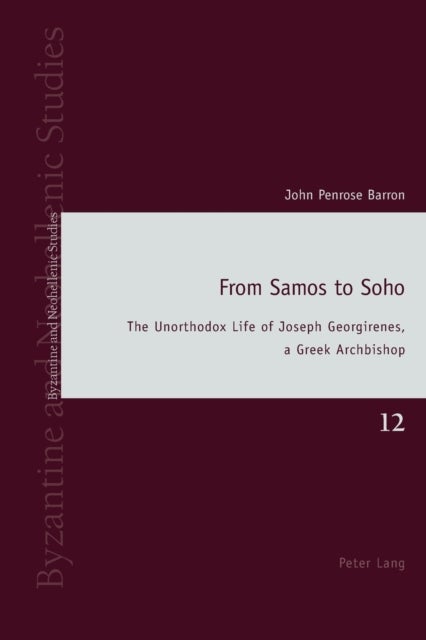 From Samos to Soho - The Unorthodox Life of Joseph Georgirenes, a Greek Archbishop