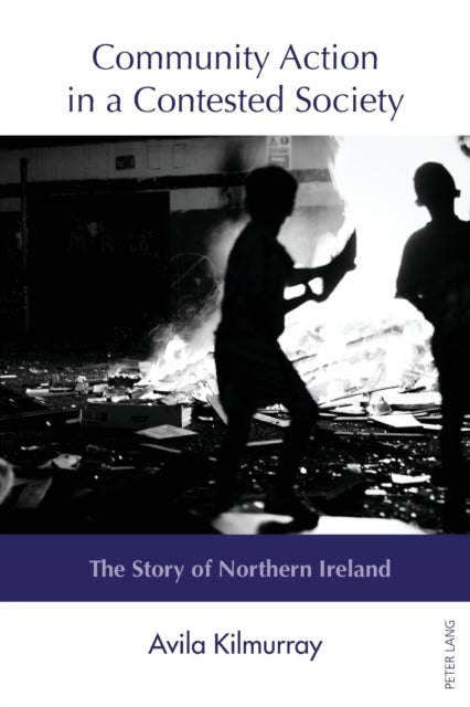 Community Action in a Contested Society - The Story of Northern Ireland