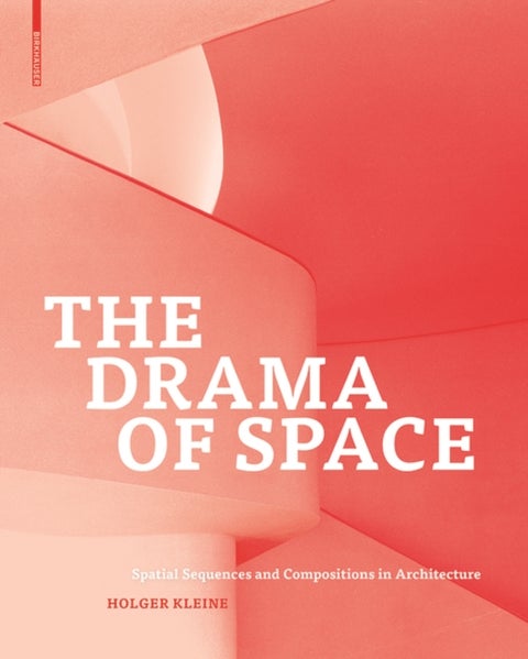 The Drama of Space - Spatial Sequences and Compositions in Architecture