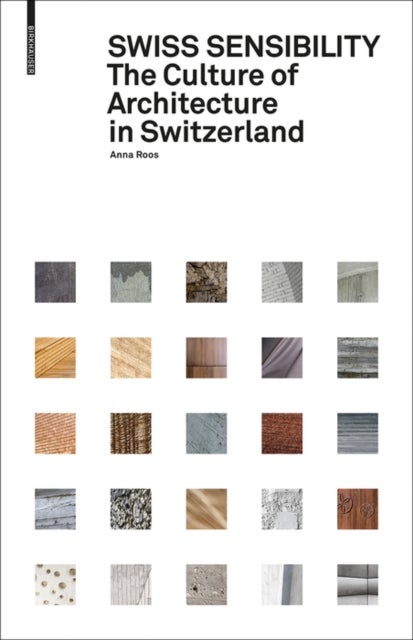 Swiss Sensibility - The Culture of Architecture in Switzerland