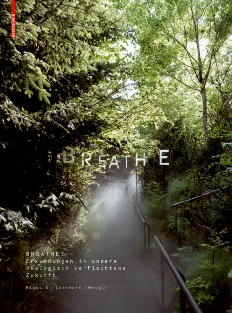 Breathe - Erkundungen unserer atmospharisch verflochtenen Zukunft