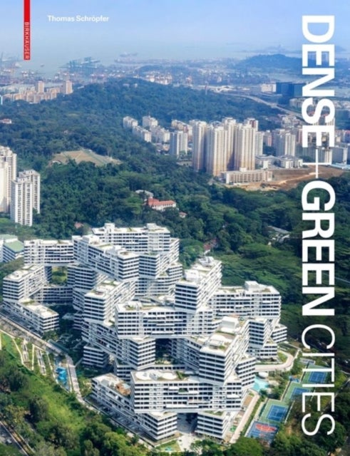 DENSE + GREEN CITIES- ARCHITECTURE AS UR