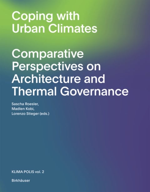 The Urban Microclimate as Artifact - Towards an Architectural Theory of Thermal Diversity