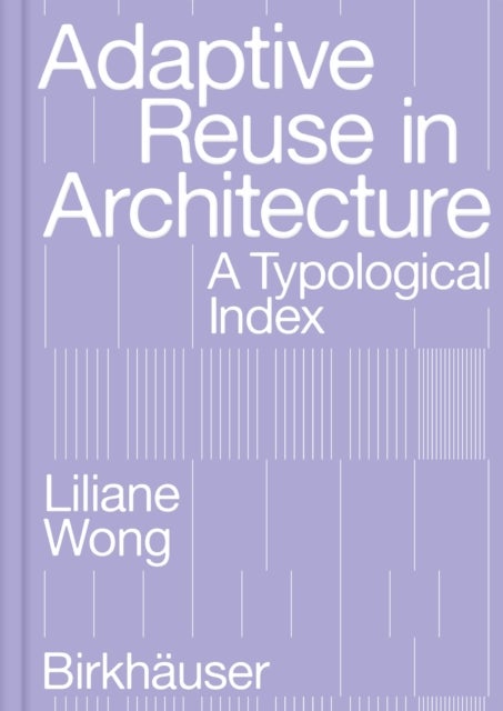 Bilde av Adaptive Reuse In Architecture Av Liliane Wong
