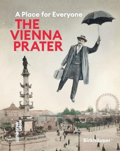 The Vienna Prater - A Place for Everyone