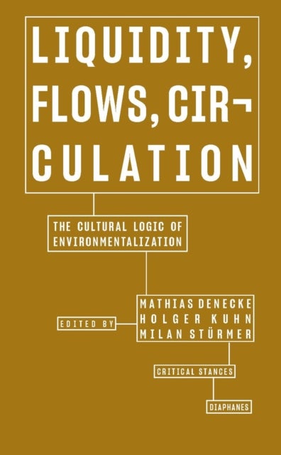 Liquidity, Flows, Circulation ¿ The Cultural Logic of Environmentalization