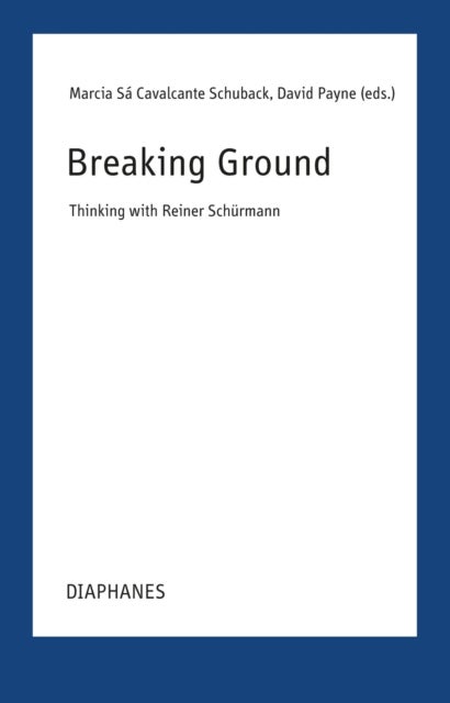 Breaking Grounds - Thinking with Reiner Schurmann