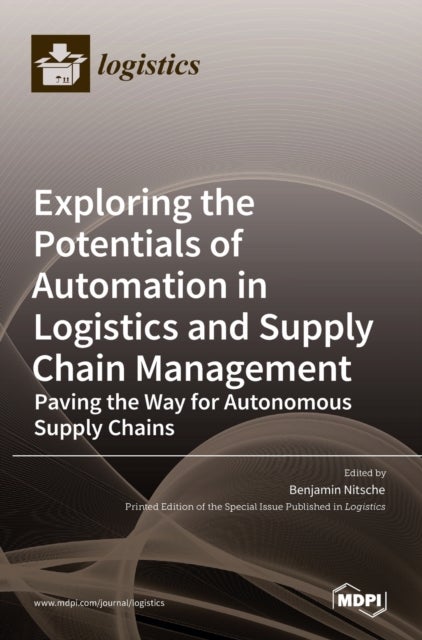 Exploring the Potentials of Automation in Logistics and Supply Chain Management - Paving the Way for Autonomous Supply Chains