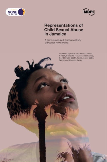 Representations of Child Sexual Abuse in Jamaica - A Corpus-Assisted Discourse Study of Popular News Media