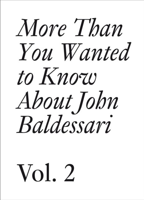 John Baldessari - More Than You Wanted to Know About John Baldessari