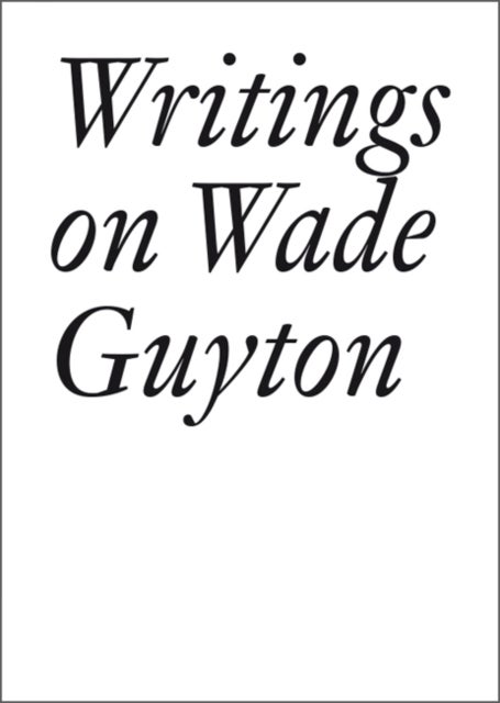 Bilde av Writings On Wade Guyton Av Daniel Baumann, Johanna Burton, Bettina Funcke, John Kelsey, Vincent Pecoil, Scott Rothkopf