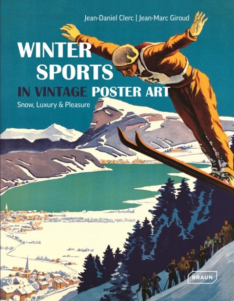 Winter Sports in Vintage Poster Art - Snow, Luxury & Pleasure