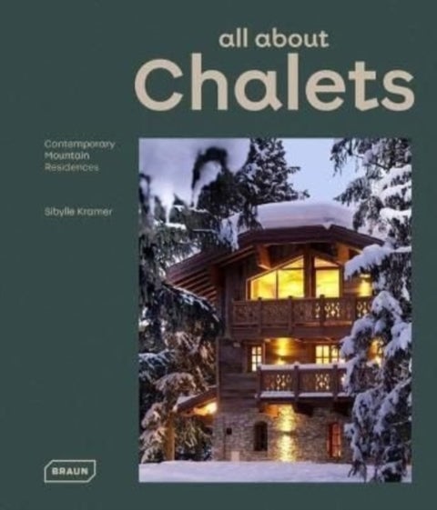 all about CHALETS - Contemporary Mountain Residences