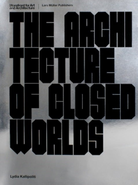 The Architecture of Closed Worlds - Or, What is the Power of Shit?