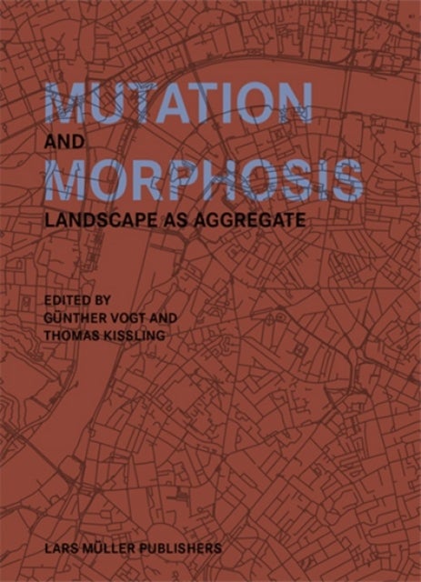 Mutation and Morphosis: Landscape as Aggregate